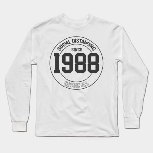 Social Distancing since 1988 Long Sleeve T-Shirt